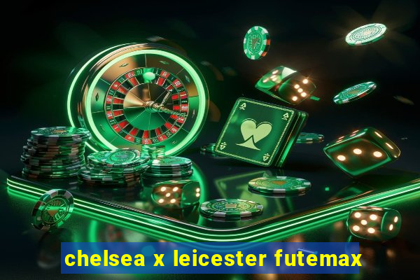 chelsea x leicester futemax